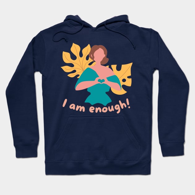 I am enough Hoodie by Eveline D’souza